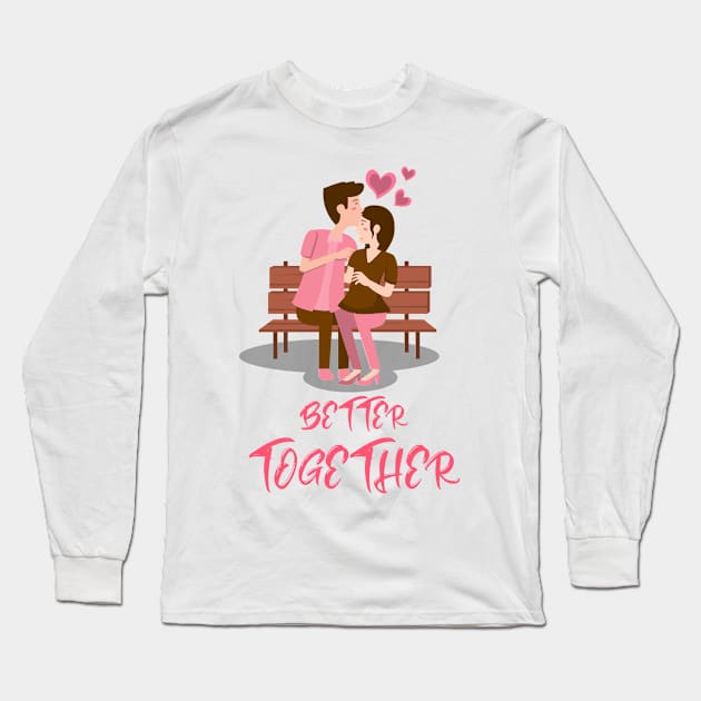 Couples-Better Together Long Sleeve T-Shirt by FEIN STORE